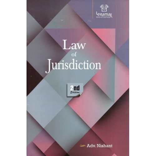 Legamax Solution's Law of Jurisdiction [HB] by Adv. Nishant